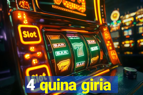 4 quina giria