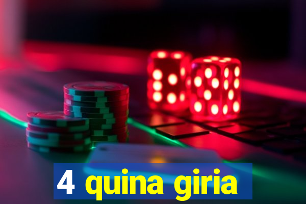 4 quina giria