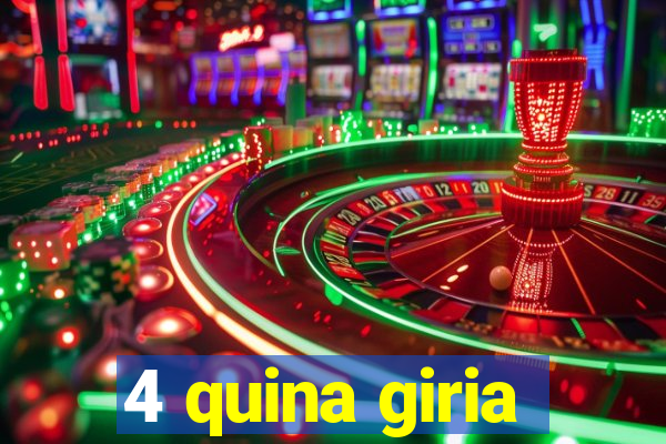 4 quina giria