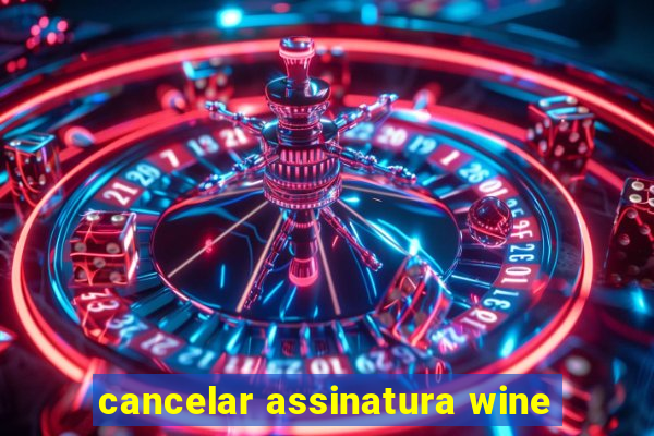 cancelar assinatura wine