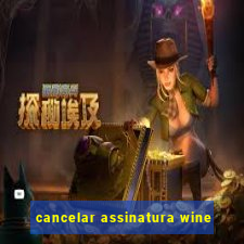 cancelar assinatura wine