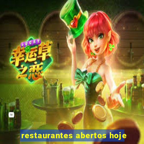 restaurantes abertos hoje