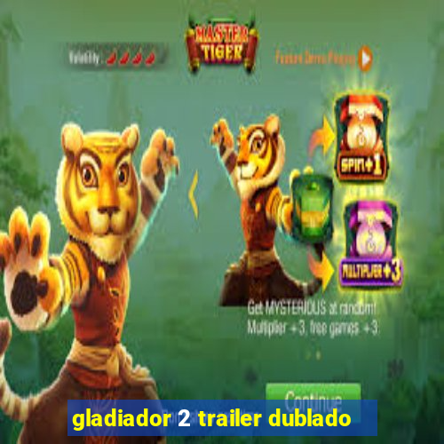 gladiador 2 trailer dublado