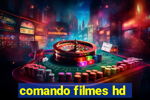 comando filmes hd