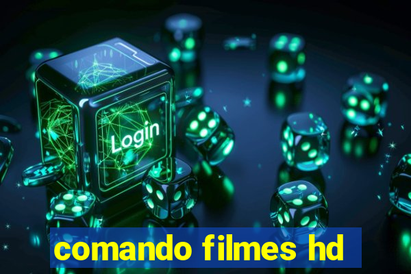 comando filmes hd