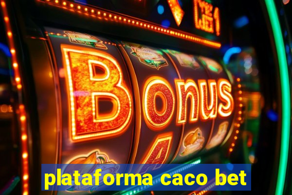 plataforma caco bet