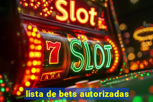 lista de bets autorizadas