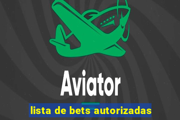 lista de bets autorizadas