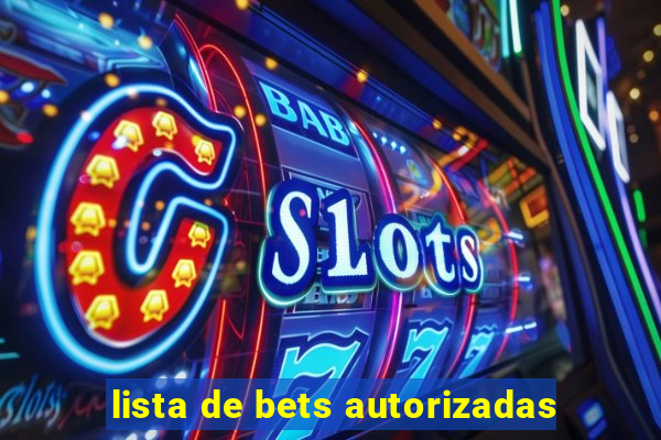 lista de bets autorizadas