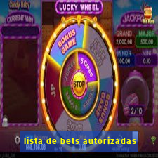 lista de bets autorizadas