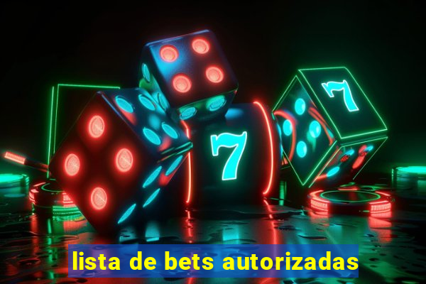 lista de bets autorizadas