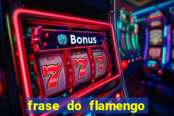 frase do flamengo para foto