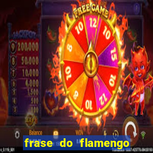 frase do flamengo para foto