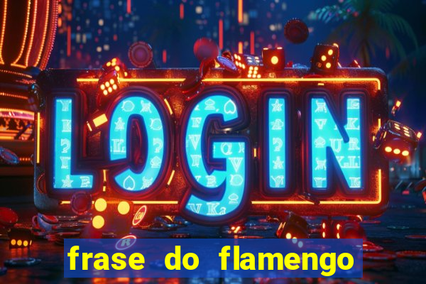 frase do flamengo para foto