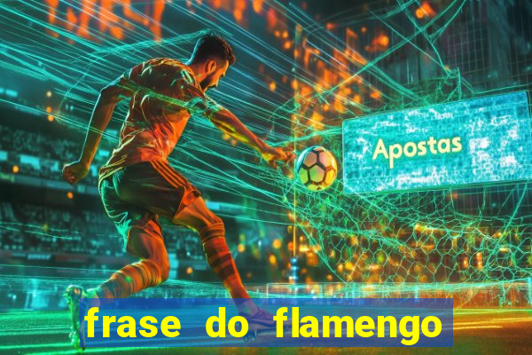 frase do flamengo para foto