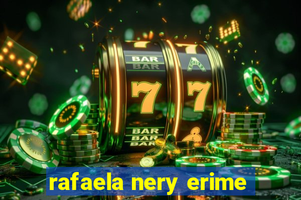 rafaela nery erime