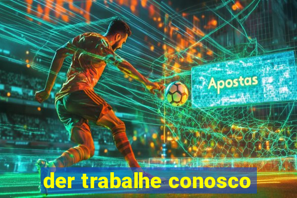 der trabalhe conosco