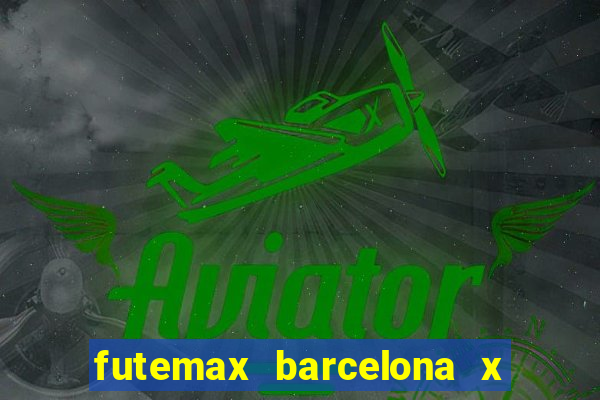 futemax barcelona x real madrid