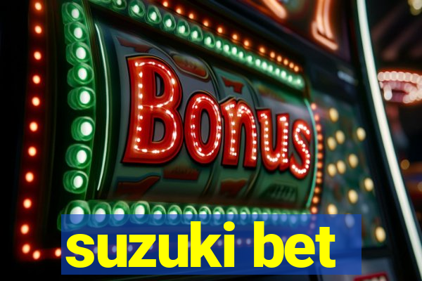 suzuki bet