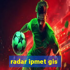 radar ipmet gis