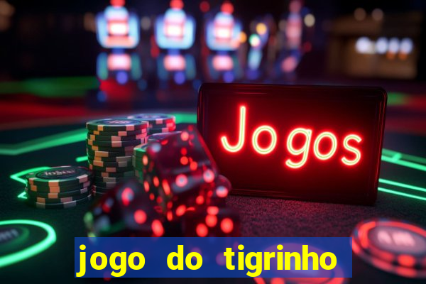 jogo do tigrinho aposta minima