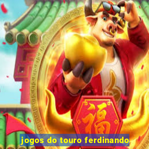 jogos do touro ferdinando