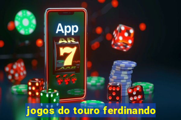 jogos do touro ferdinando