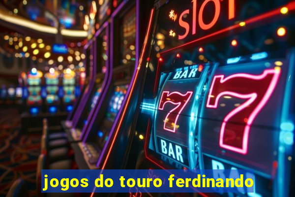 jogos do touro ferdinando