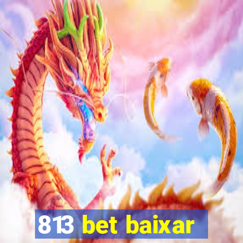 813 bet baixar