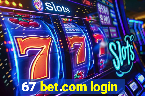 67 bet.com login