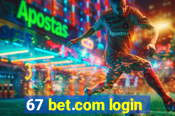 67 bet.com login