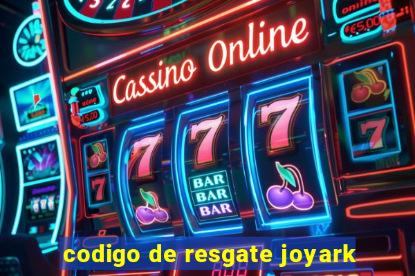 codigo de resgate joyark