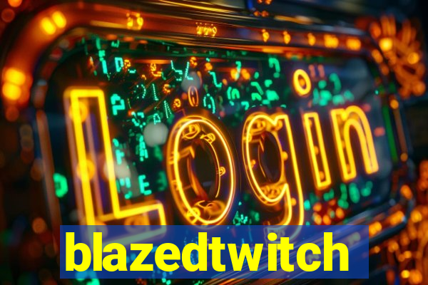 blazedtwitch