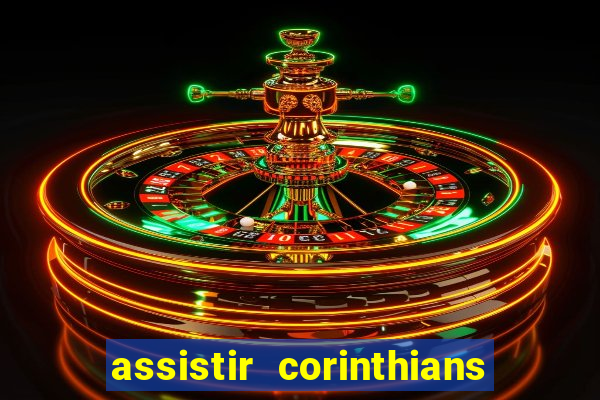 assistir corinthians futebol play hd