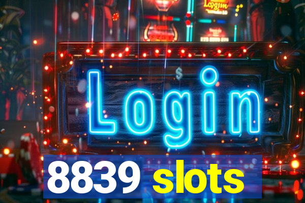 8839 slots