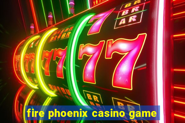 fire phoenix casino game