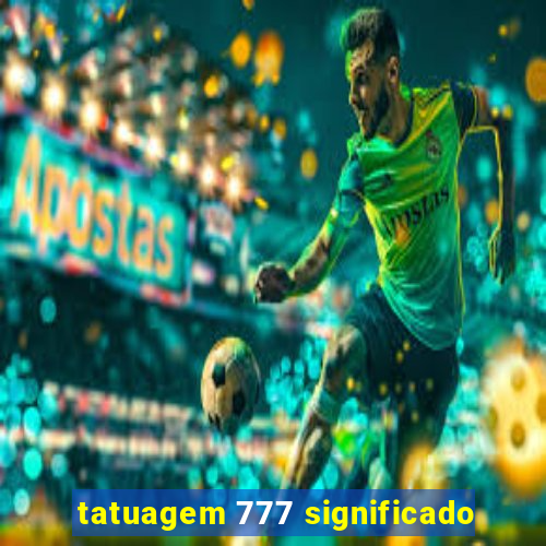 tatuagem 777 significado