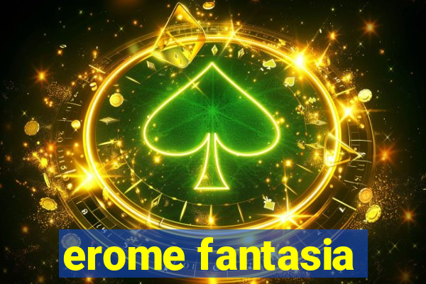 erome fantasia