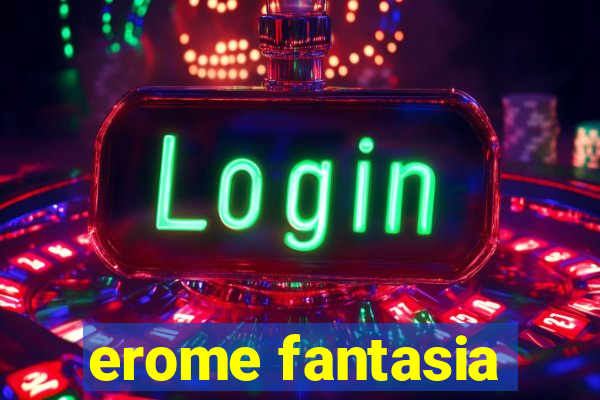 erome fantasia