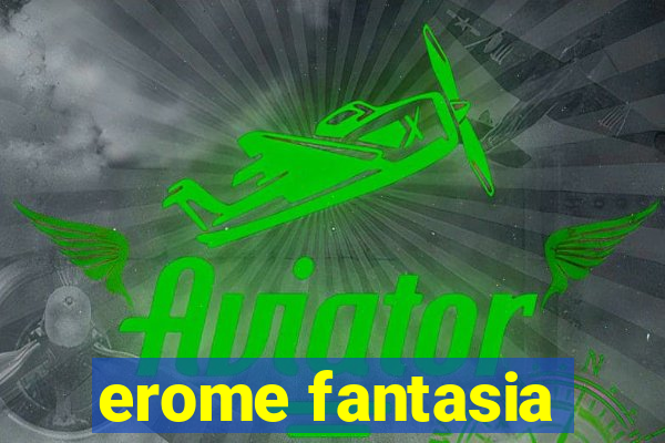 erome fantasia