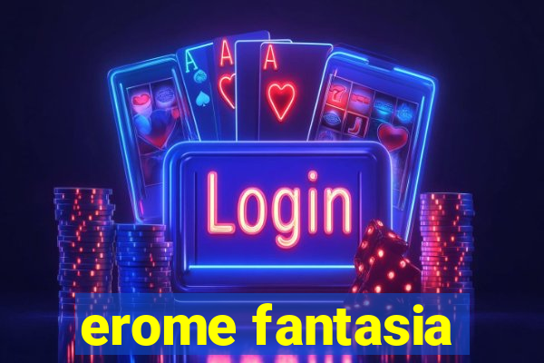 erome fantasia