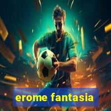 erome fantasia