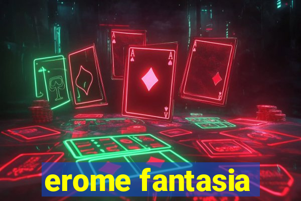 erome fantasia