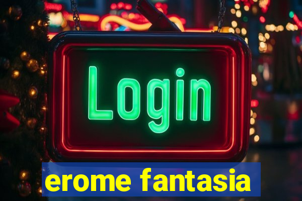 erome fantasia