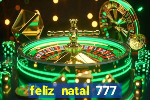 feliz natal 777 plataforma login