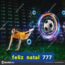 feliz natal 777 plataforma login