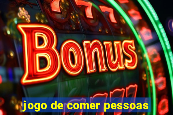 jogo de comer pessoas