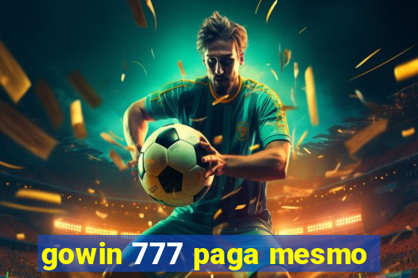 gowin 777 paga mesmo