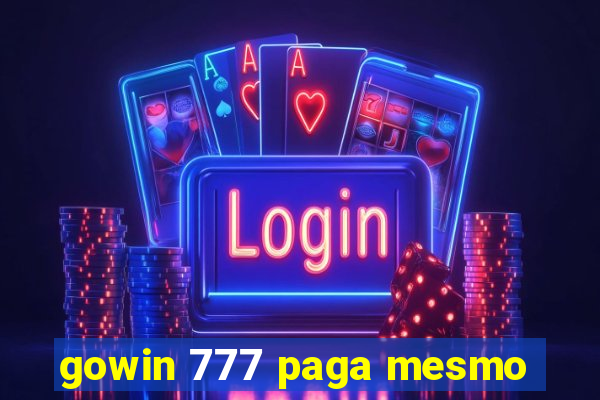 gowin 777 paga mesmo