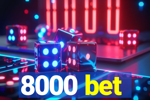 8000 bet